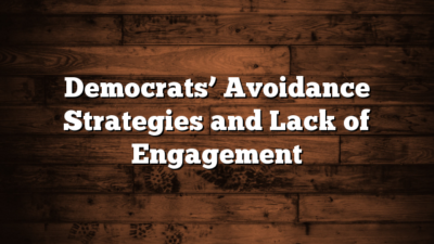 Democrats’ Avoidance Strategies and Lack of Engagement